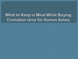 What to Keep in Mind While Buying Cremation Urns for Human Ashes
