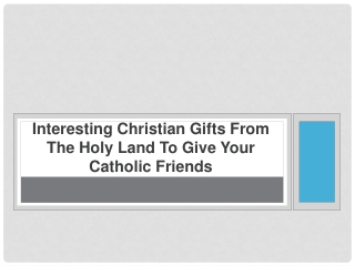 Interesting Christian Gifts From The Holy Land to Give your Catholic Friends