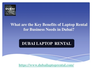 What are the Key Benefits of Laptop Rental for Business Needs in Dubai?