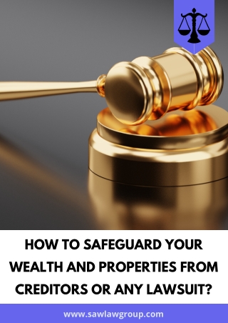 How to safeguard your wealth and properties from creditors or any lawsuit?