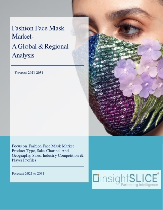 Fashion Face Mask Market Share, Trends, Analysis and Forecasts, 2021 - 2031