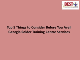 Top 5 Things to Consider Before You Avail Georgia Solder Training Centre Service