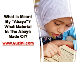 What Is Meant By _Abaya__ What Material Is The Abaya Made Of_