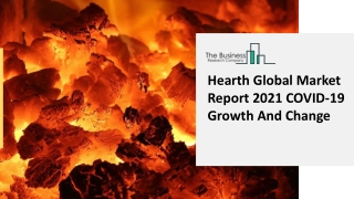 Hearth Global Market Report 2021: COVID-19 Growth And Change