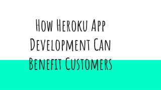 How Heroku App Development can Benefit Customers