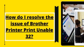 How do i resolve the issue of Brother Printer Print Unable 32