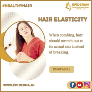 Hair Elasticity - Best Dermatology Centres in Jayanagar, Bangalore - Epiderma Clinic