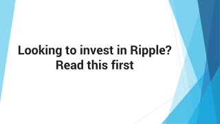 Looking to invest in Ripple. Read this first