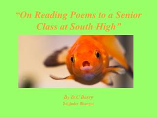 “ On Reading Poems to a Senior Class at South High”