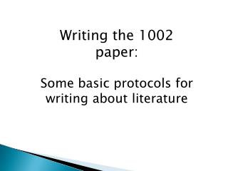 Writing the 1002 paper: Some basic protocols for writing about literature