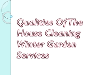Qualities Of The House Cleaning Winter Garden Services