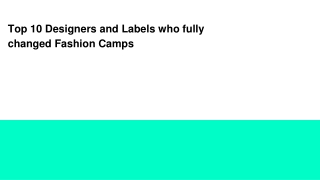 Top 10 Designers and Labels who fully changed Fashion Camps
