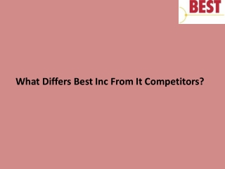 What Differs Best Inc From It Competitors