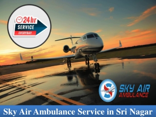 Utilize World-Level Air Ambulance from Sri Nagar with Advanced Medical Care