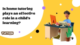 Is home tutoring plays an effective role in a child's learning