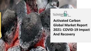 Activated Carbon Market Analysis, Future Developments And Newer Segments