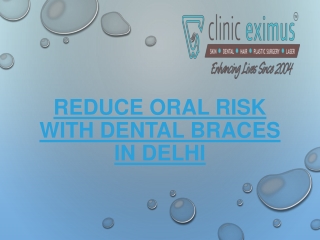 Reduce Oral Risk With Dental Braces in Delhi