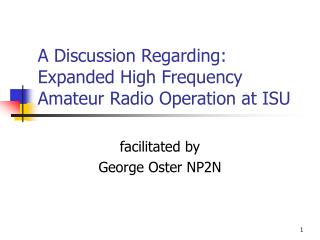 A Discussion Regarding: Expanded High Frequency Amateur Radio Operation at ISU