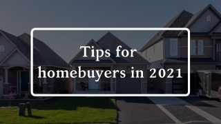 Tips for homebuyers in 2021
