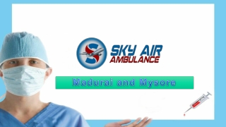 Take World’s Best Emergency Air Ambulance from Mysore or Madurai with ICU Support