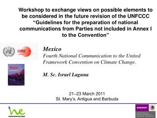 Mexico Fourth National Communication to the United Framework Convention on Climate Change. M. Sc. Israel Laguna