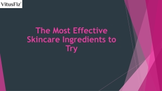 The Most Effective Skincare Ingredients to Try