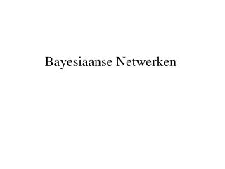 Bayesiaanse Netwerken