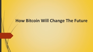How Bitcoin Will Change The Future
