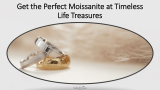 Get the Perfect Moissanite at Timeless Life Treasures