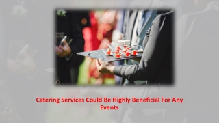 Catering Services Could Be Highly Beneficial For Any Events