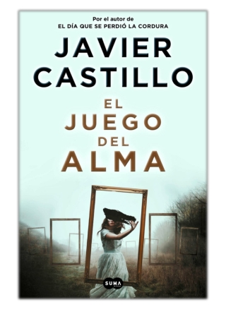 El juego del alma By Javier Castillo PDF Download