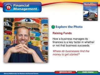 Raising Funds How a business manages its finances is a key factor in whether or not that business succeeds. Where do bus