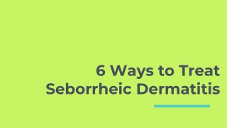 6 Ways to Treat Seborrheic Dermatitis