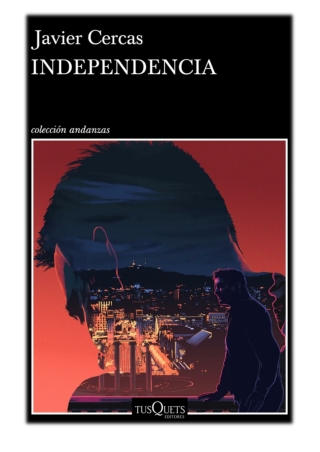 Independencia By Javier Cercas PDF Download