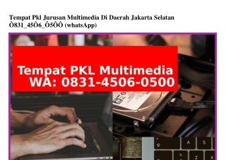 Tempat Pkl Jurusan Multimedia Di Daerah Jakarta Selatan ౦83I•Կ5౦Ꮾ•౦5౦౦{WhatsApp}