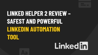 Review of Linked Helper 2 - Is it worth the money?