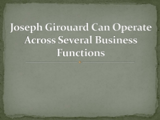 Joseph Girouard Can Operate Across Several Business Functions