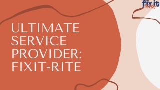 ULTIMATE SERVICE PROVIDER FIXIT-RITE