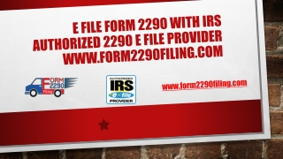 E FILE Form 2290 with IRS Authorized 2290 E File Provider www.form2290filing.com