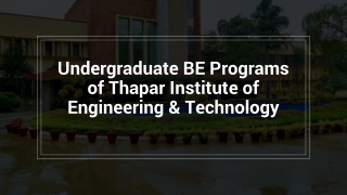 Undergraduate BE Programs of Thapar Institute of Engineering & Technology