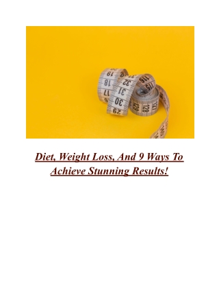 Diet, Weight Loss, And 9 Ways To Achieve Stunning Results!