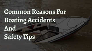 Common Reasons For Boating Accidents and Safety Tips