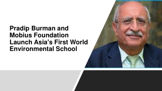 Pradip Burman and Mobius Foundation Launch Asia's First World Environmental School