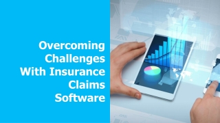 Overcoming Challenges with Insurance Claims Software