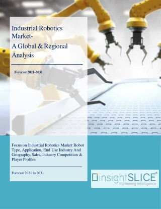Industrial Robotics Market Share, Trends, Analysis and Forecasts, 2021 - 2031