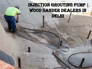 Injection Grouting Pump | Wood Sander Dealers In Delhi