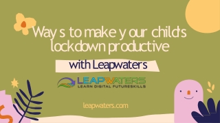 Ways to make your child’s covid lockdown time productive