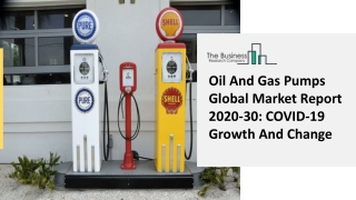 Oil And Gas Pumps Global Market Report 2020-30 COVID-19 Growth And Change