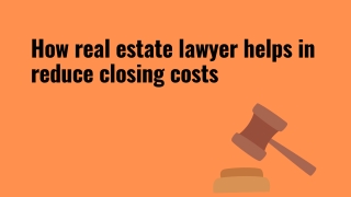 How real estate lawyer helps in reduce closing costs