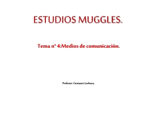 Tema 4 - Bloque 2: Medios de Comunicación Muggle